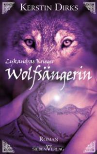 Lykandras Krieger 1 - Wolfsängerin - Kerstin Dirks