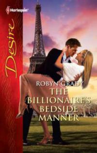 The Billionaire's Bedside Manner - Robyn Grady