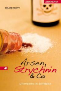 Arsen, Strychnin & Co - Roland Sedivy