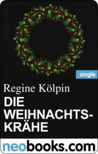 Die Weihnachtskrähe (neobooks Single) - Regine Kölpin