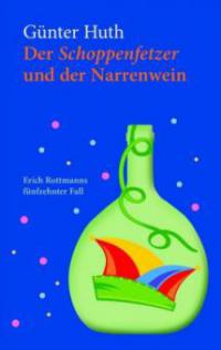 Der Schoppenfetzer und der Narrenwein - Günter Huth