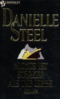 Nichts ist stärker als die Liebe - Danielle Steel