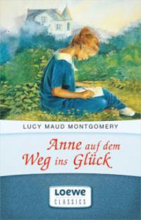 Anne auf dem Weg ins Glück - Lucy Maud Montgomery
