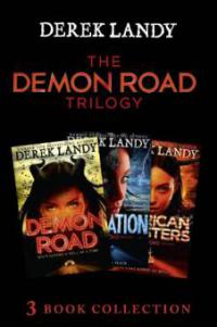 The Demon Road Trilogy: The Complete Collection: Demon Road; Desolation; American Monsters (The Demon Road Trilogy) - Derek Landy