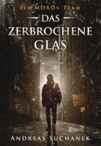 Ein MORDs-Team - Band 15: Das zerbrochene Glas (All-Age Krimi) - Andreas Suchanek