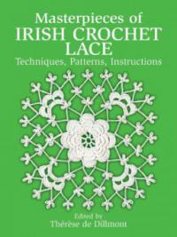 Masterpieces of Irish Crochet Lace - -