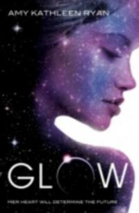 GLOW - Amy Kathleen Ryan