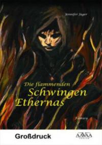 Die flammenden Schwingen Ethernas - Großdruck - Jennifer Alice Jager