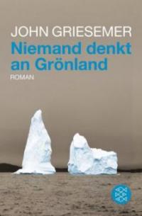 Niemand denkt an Grönland - John Griesemer