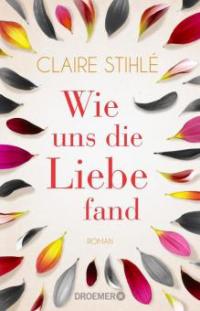 Wie uns die Liebe fand - Claire Stihlé