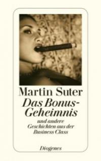 Das Bonus-Geheimnis und andere Geschichten aus der Business Class - Martin Suter