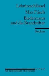 Biedermann und die Brandstifter. Lektüreschlüssel für Schüler - Max Frisch