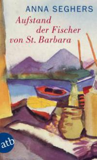 Aufstand der Fischer von St. Barbara - Anna Seghers