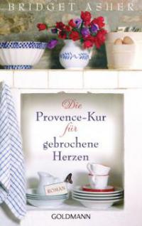 Die Provence-Kur für gebrochene Herzen - Bridget Asher