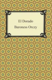 El Dorado - Baroness Orczy