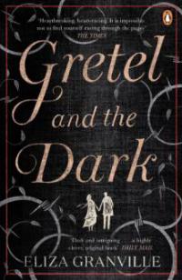 Gretel and the Dark - Eliza Granville