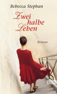 Zwei halbe Leben - Rebecca Stephan