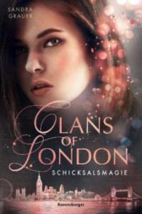 Clans of London, Band 2: Schicksalsmagie - Sandra Grauer