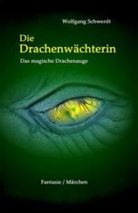 Die Drachenwächterin - Wolfgang Schwerdt