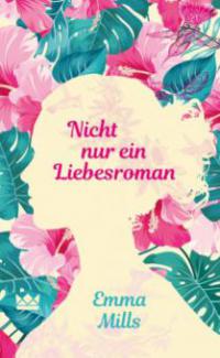 Nicht nur ein Liebesroman - Emma Mills