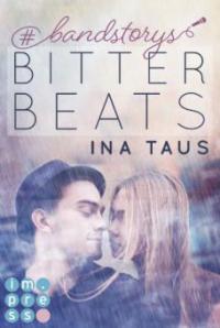 #bandstorys: Bitter Beats (Band 1) - Ina Taus