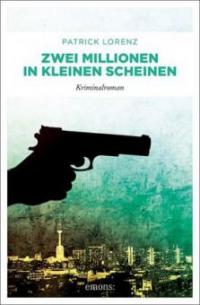 Zwei Millionen in kleinen Scheinen - Patrick Lorenz