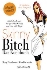 Skinny Bitch - Das Kochbuch - Rory Freedman, Kim Barnouin