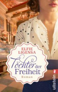 Töchter der Freiheit - Elfie Ligensa