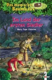 Das magische Baumhaus 25. Im Land der ersten Siedler - Mary Pope Osborne