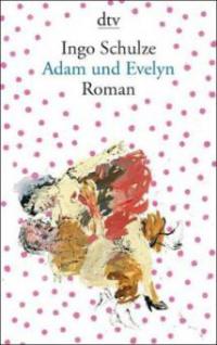 Adam und Evelyn - Ingo Schulze