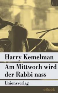 Am Mittwoch wird der Rabbi nass - Harry Kemelman