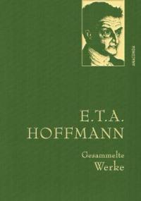 E.T.A. Hoffman - Gesammelte Werke (Iris®-LEINEN-Ausgabe) - E. T. A. Hoffmann