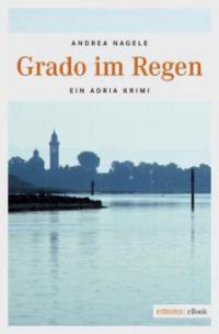 Grado im Regen - Andrea Nagele