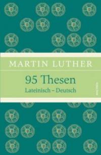 95 Thesen, Lateinisch-Deutsch - Martin Luther