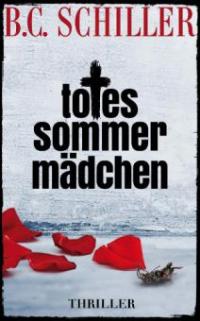 Totes Sommermädchen - Thriller - B. C. Schiller