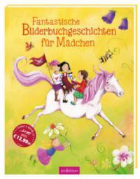 Fantastische Bilderbuchgeschichten für Mädchen - Sylvia Englert, Harriet Grundmann, Edith Thabet