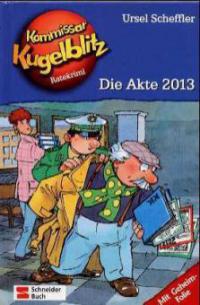 Kommissar Kugelblitz - Die Akte 2013 - Ursel Scheffler