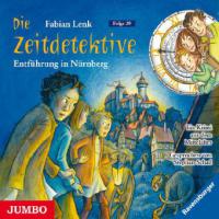 Die Zeitdetektive - Entführung in Nürnberg, 1 Audio-CD - Fabian Lenk
