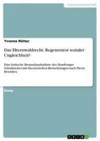 Das Elternwahlrecht.  Regenerator sozialer Ungleichheit? - Yvonne Rötter