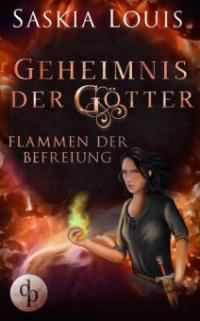 Flammen der Befreiung (Fantasy, Liebe, Abenteuer) - Saskia Louis