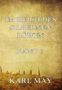 Im Reich des silbernen Löwen Band 3 - Karl May