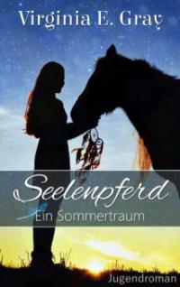 Seelenpferd - Virginia E. Gray