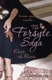 The Forsyte Saga 9: Over the River - John Galsworthy
