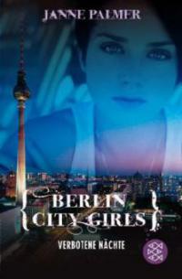 Berlin City Girls. Verbotene Nächte - Janne Palmer