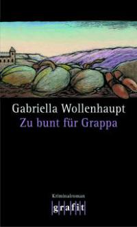 Zu bunt für Grappa - Gabriella Wollenhaupt