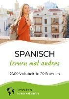Spanisch lernen mal anders - 2000 Vokabeln in 20 Stunden - Mal Anders Sprachen lernen