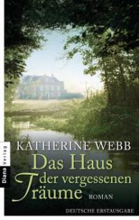 Das Haus der vergessenen Träume - Katherine Webb