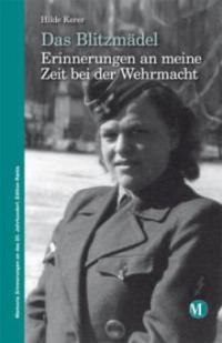 Ich war ein Blitzmädel - Hilde Kerer