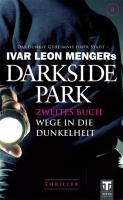 Darkside Park, Wege in die Dunkelheit - Ivar L. Menger