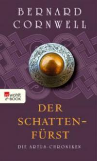 Die Artus-Chroniken. Der Schattenfürst - Bernard Cornwell